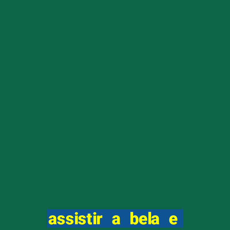 assistir a bela e a fera 2014 completo dublado