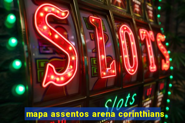 mapa assentos arena corinthians