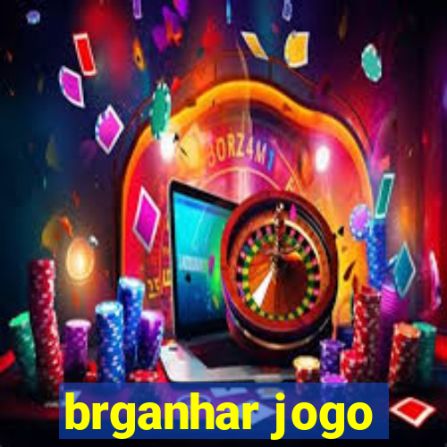 brganhar jogo