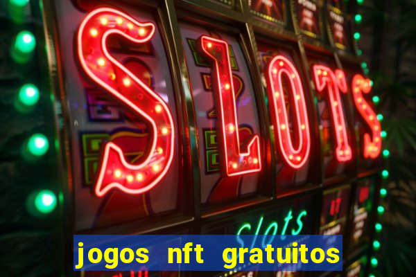 jogos nft gratuitos que pagam