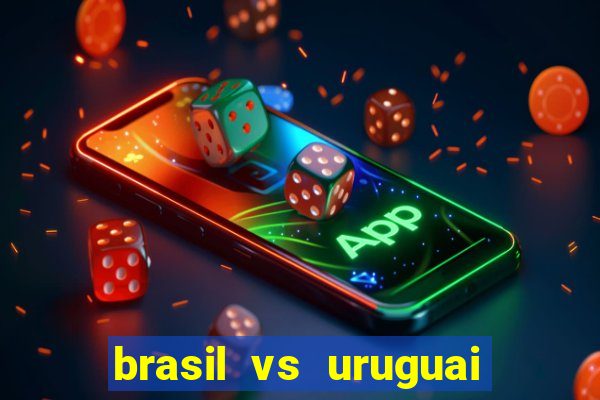 brasil vs uruguai ao vivo multicanais