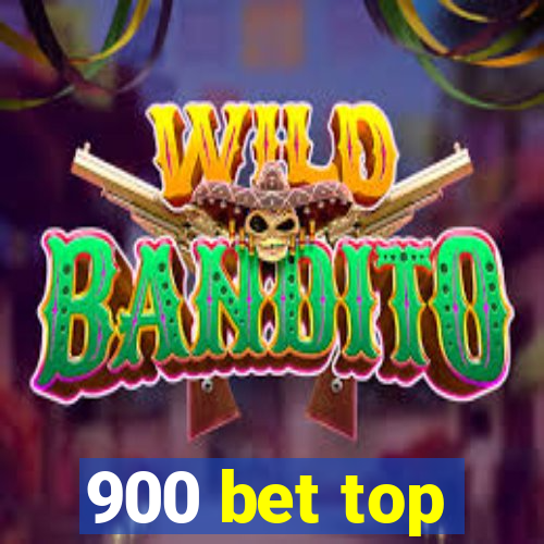 900 bet top