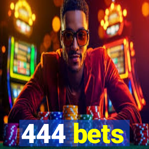 444 bets