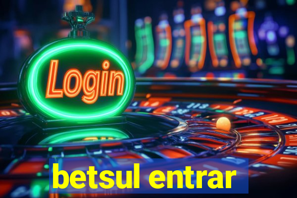 betsul entrar