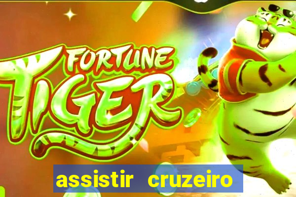 assistir cruzeiro ao vivo hd