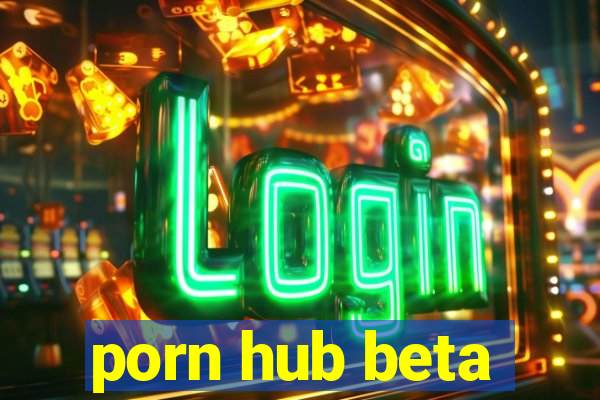 porn hub beta