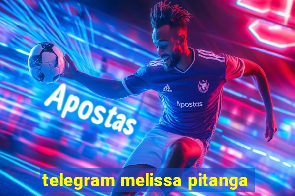 telegram melissa pitanga