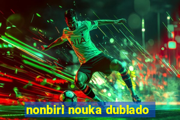 nonbiri nouka dublado