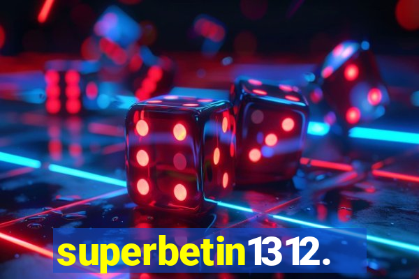 superbetin1312.com