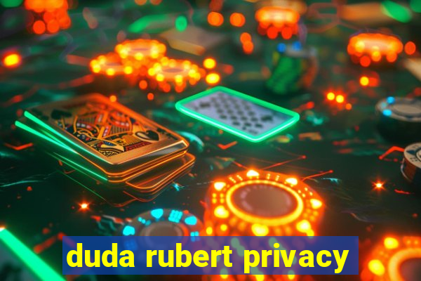 duda rubert privacy