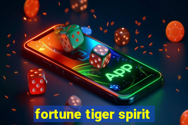 fortune tiger spirit