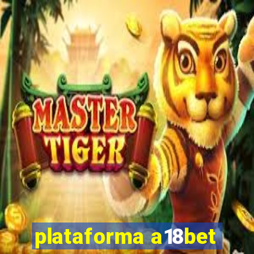 plataforma a18bet