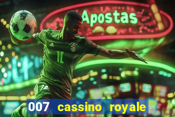 007 cassino royale filme completo em portugues