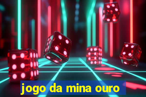 jogo da mina ouro