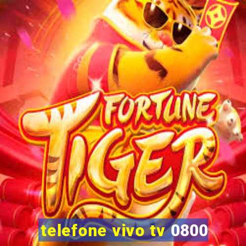 telefone vivo tv 0800