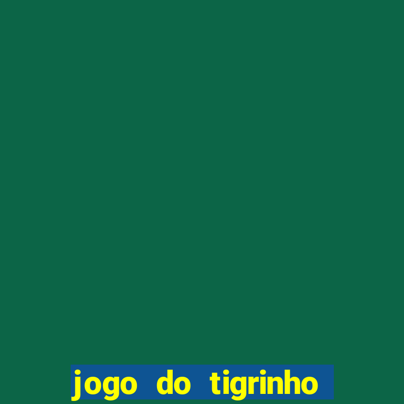 jogo do tigrinho é legalizado no brasil