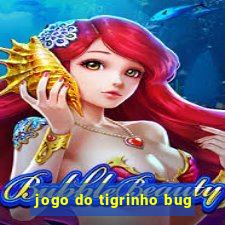 jogo do tigrinho bug