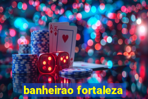 banheirao fortaleza