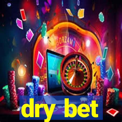 dry bet