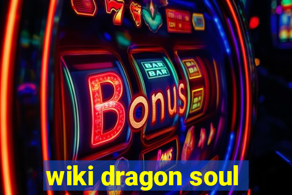 wiki dragon soul