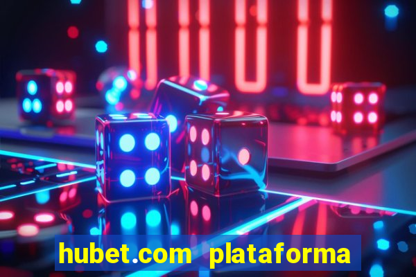 hubet.com plataforma de jogos