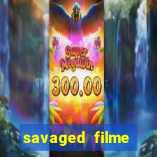 savaged filme completo dublado