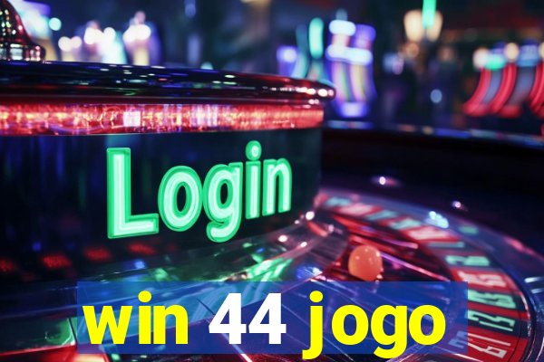 win 44 jogo