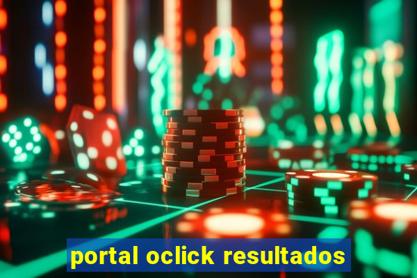 portal oclick resultados