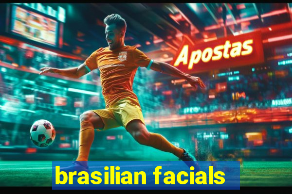 brasilian facials