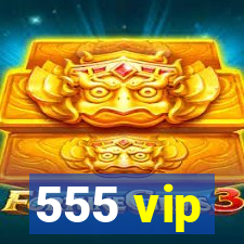 555 vip