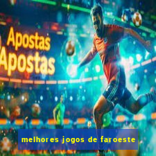 melhores jogos de faroeste