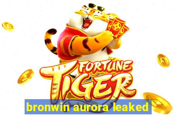 bronwin aurora leaked