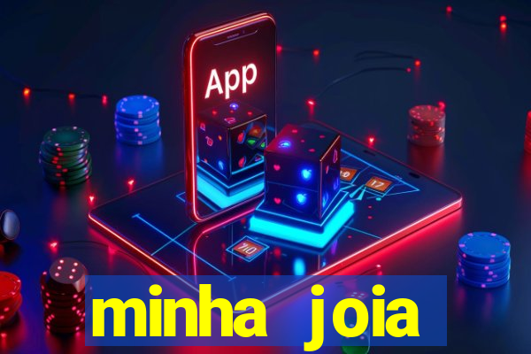 minha joia significado minha joia giria