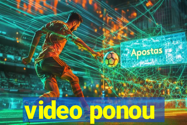 video ponou