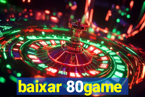 baixar 80game