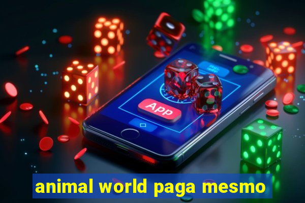 animal world paga mesmo