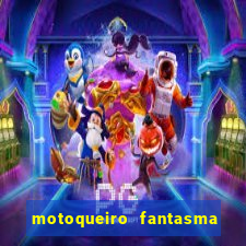 motoqueiro fantasma portal zacarias