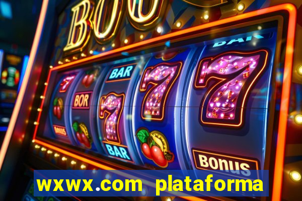 wxwx.com plataforma de jogos