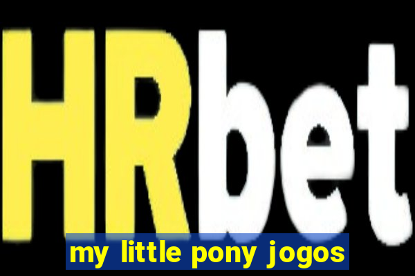 my little pony jogos