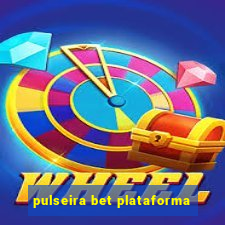 pulseira bet plataforma