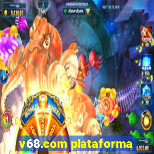 v68.com plataforma