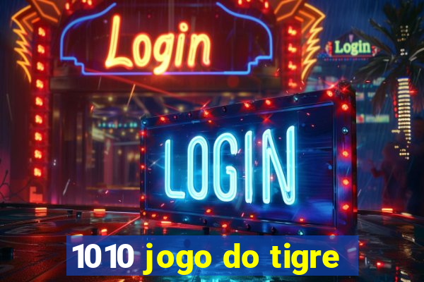 1010 jogo do tigre