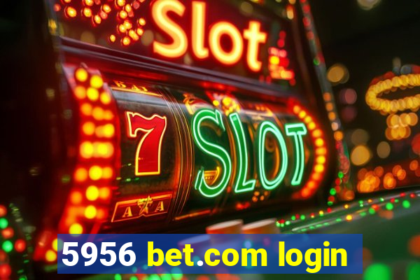 5956 bet.com login