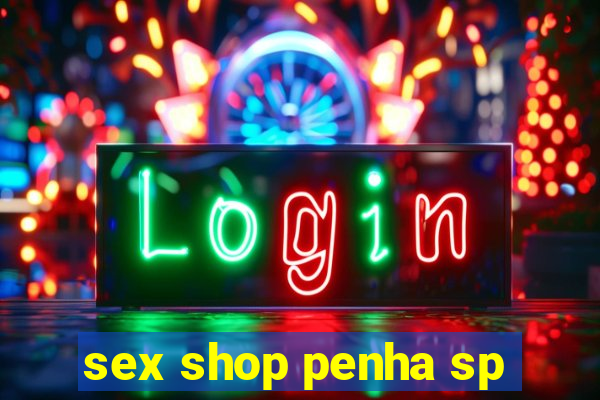 sex shop penha sp