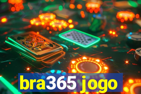 bra365 jogo