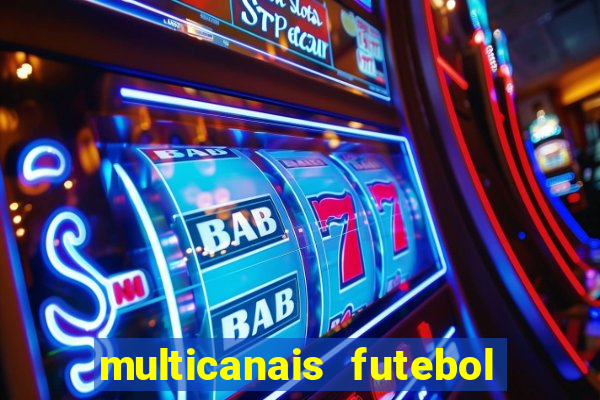 multicanais futebol ao vivo grátis