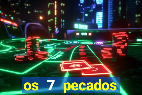 os 7 pecados capitais filme