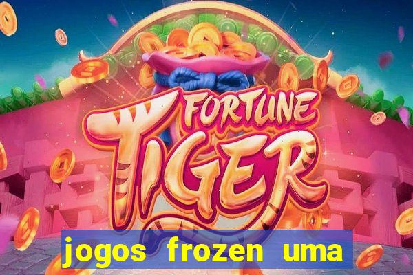 jogos frozen uma aventura congelante problema em dobro