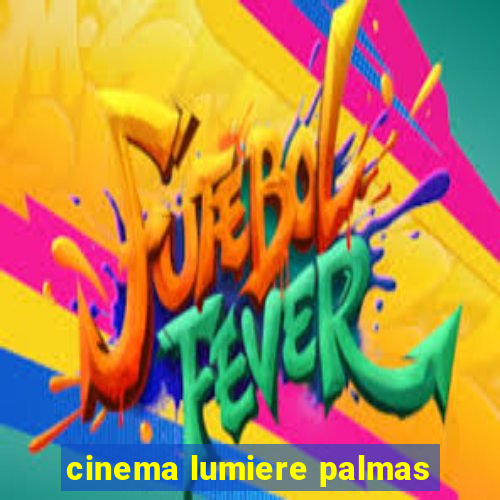 cinema lumiere palmas