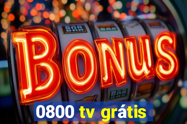 0800 tv grátis